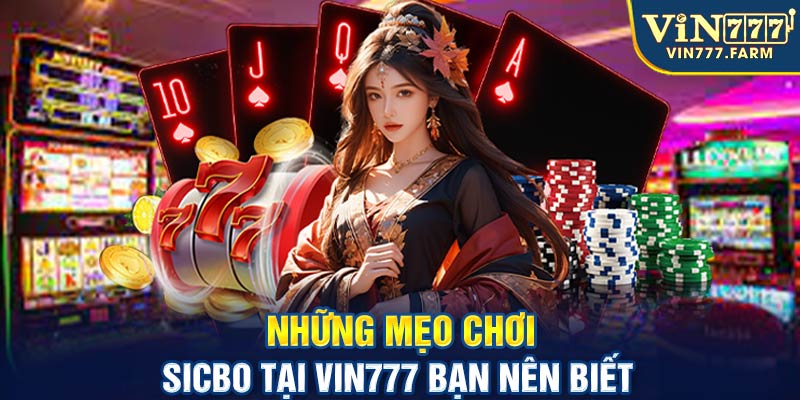 Những mẹo chơi Sicbo tại VIN777 bạn nên biết