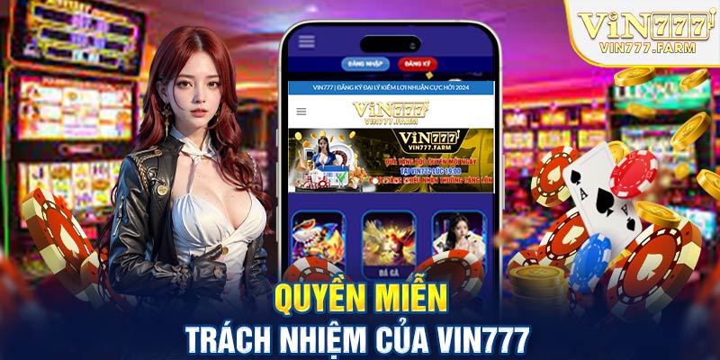 Quyền miễn trách nhiệm của Vin777