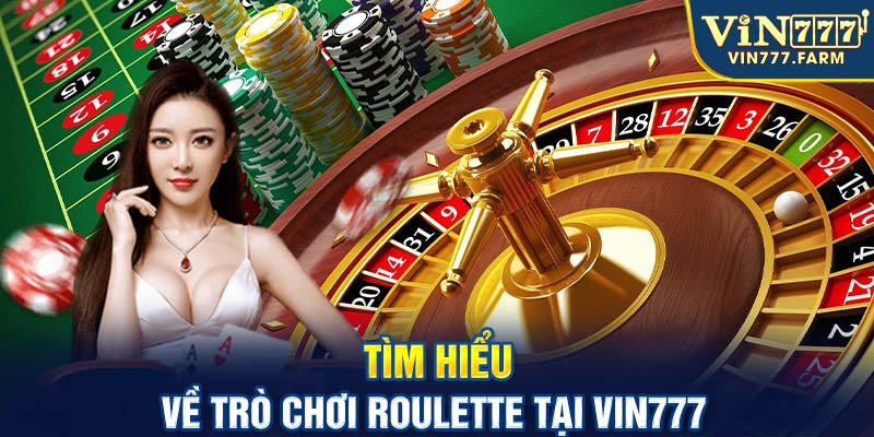 Tìm hiểu về trò chơi Roulette tại Vin777