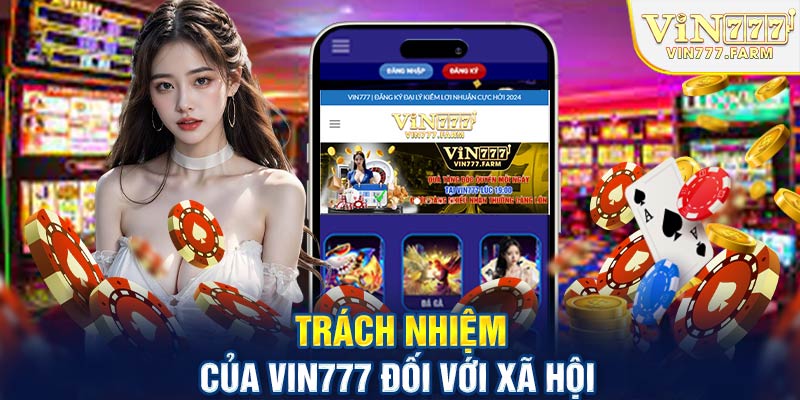 Trách nhiệm Vin777 đối với xã hội