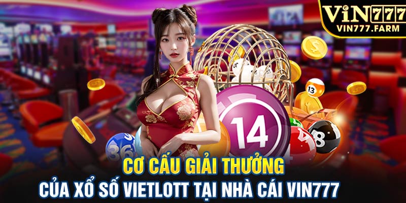 Cơ cấu giải thưởng của xổ số Vietlott tại nhà cái Vin777