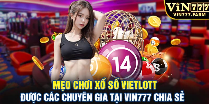 Mẹo chơi xổ số Vietlott được các chuyên gia chia sẻ